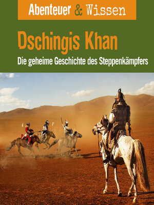 cover image of Dschingis Khan--Die geheime Geschichte des Steppenkämpfers